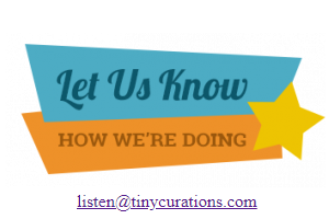 tiny curations - Let Us Know How We're Doing